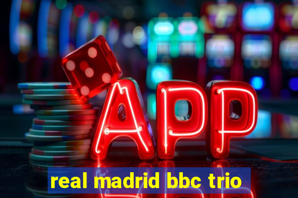 real madrid bbc trio